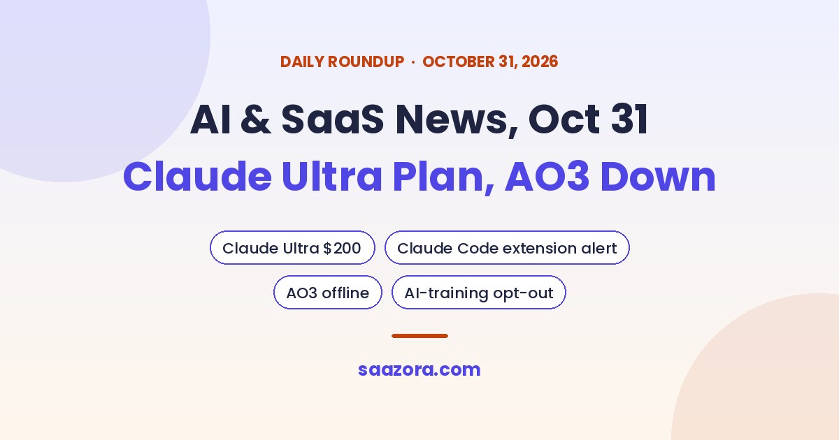 AI & SaaS News, Oct 31: Claude Ultra Plan, AO3 Down